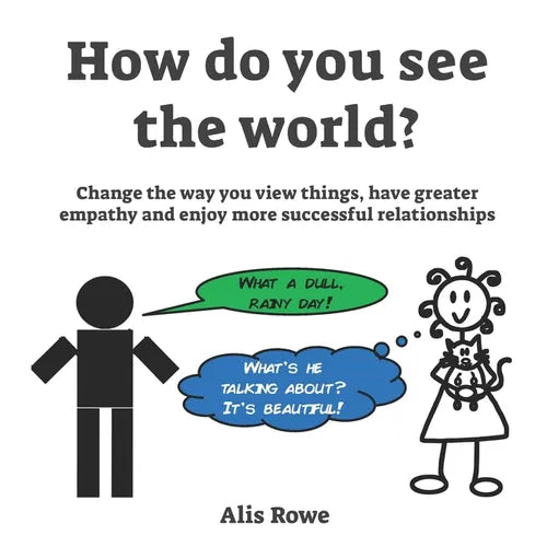 How Do You See The World?: Change the way you view things, have greater empathy and enjoy more successful relationships - Paperback