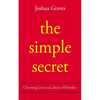 The Simple Secret: Choosing Love in a Culture of Hostility - Hardcover