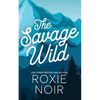 The Savage Wild: An Enemies-to-Lovers Romance - Paperback