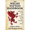The Welsh Tattoo Handbook: Authentic Words and Phrases in the Celtic Language of Wales - Paperback