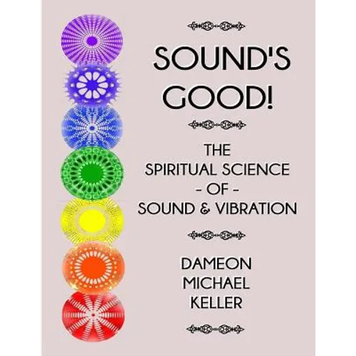Sound's Good! The Spiritual Science of Sound & Vibration, Vol. I - Paperback