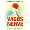 Vagus Nerve: Activate the Power of The Vagus Nerve and Heal Yourself - Paperback