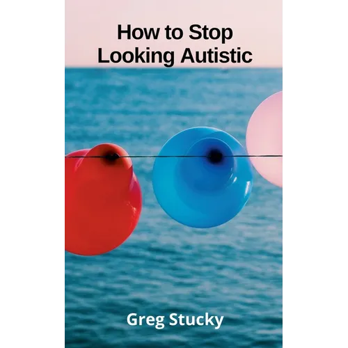How to Stop Looking Autistic - Paperback