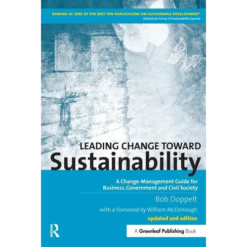 Leading Change toward Sustainability: A Change-Management Guide for Business, Government and Civil Society - Paperback