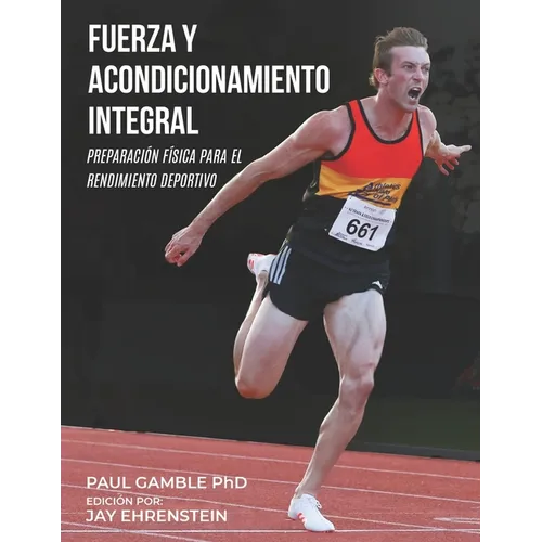 Fuerza y Acondicionamiento Integral: Preparación Física para el Rendimiento Deportivo (Edición en Español) - Paperback