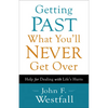 Getting Past What You'll Never Get Over: Help for Dealing with Life's Hurts - Paperback