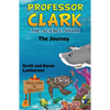 Professor Clark the Science Shark: The Journey - Hardcover