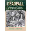 Deadfall: Generations of Logging in the Pacific Northwest - Paperback