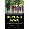 Beyond War: The Human Potential for Peace - Paperback