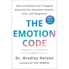 The Emotion Code: How to Release Your Trapped Emotions for Abundant Health, Love, and Happiness (Updated and Expanded Edition) - Hardcover