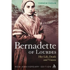 Bernadette of Lourdes: Her Life, Death and Visions: New Anniversary Edition - Paperback