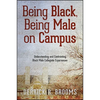 Being Black, Being Male on Campus: Understanding and Confronting Black Male Collegiate Experiences - Paperback