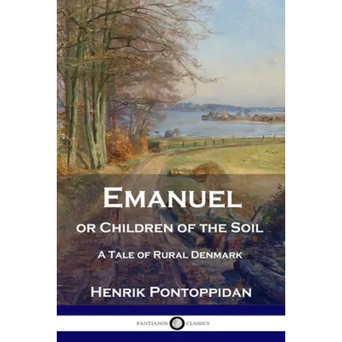 Emanuel or Children of the Soil: A Tale of Rural Denmark - Paperback