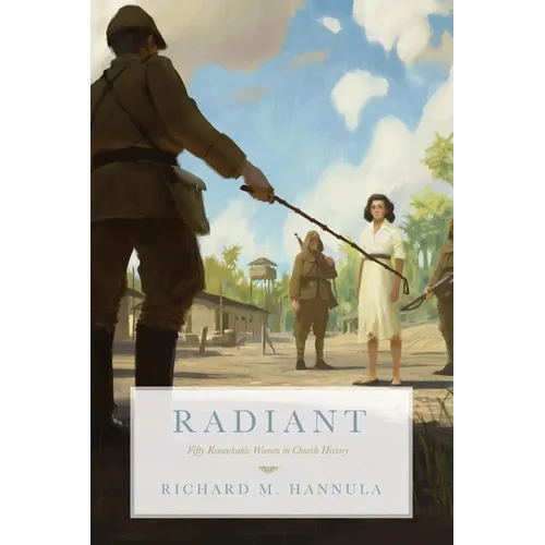 Radiant: Fifty Remarkable Women in Church History - Paperback