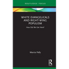 White Evangelicals and Right-Wing Populism: How Did We Get Here? - Hardcover
