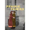 Prairie Fairies: A History of Queer Communities and People in Western Canada, 1930-1985 - Paperback