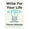 Write for Your Life: A Guide to Clear and Purposeful Writing (and Presentations) - Paperback