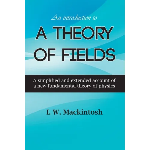 An Introduction to A Theory of Fields - Paperback