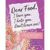 Dear Food, I Love You. I Hate You. Don't Leave Me! Workbook 3: A Bible Study Designed to Help You Create Healthy Eating Plans for Lasting Joy and Peac - Paperback