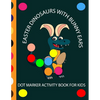 Easter Dinosaur with Bunny Ears Dot Markers Activity Book for Kids: EASY BIG DOT Cute Dinosaurs with bunny ears celebrating easter with easter eggs - - Paperback