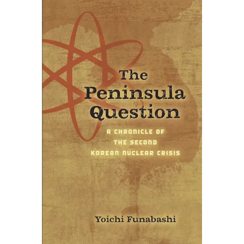 The Peninsula Question: A Chronicle of the Second Korean Nuclear Crisis - Paperback