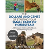 The Dollars and Cents of Starting Your Small Farm or Homestead: A Decision-Making Workbook and Planning Guide - Paperback