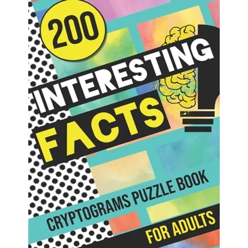 200 Interesting Facts Cryptograms Puzzle Book for Adults: Large Print Variety of Fun & Relaxing Cryptograms Puzzle Books for Adults with Hints to Keep - Paperback