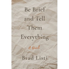Be Brief and Tell Them Everything - Paperback