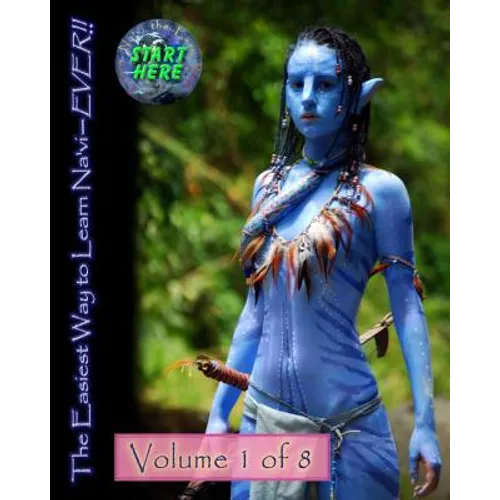 The Easiest Way to Learn Na'vi--EVER!!: Volume 1 of 8 - Paperback