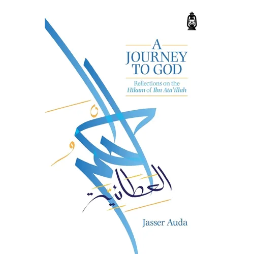 A Journey to God: Reflections on the Hikam of Ibn Ata'illah - Paperback