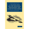 A Treatise upon the Law, Privileges, Proceedings and Usage of Parliament - Paperback