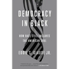 Democracy in Black: How Race Still Enslaves the American Soul - Paperback