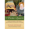 The Pirate Queen: Queen Elizabeth I, Her Pirate Adventurers, and the Dawn of Empire - Paperback