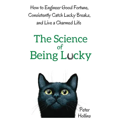The Science of Being Lucky: How to Engineer Good Fortune, Consistently Catch Lucky Breaks, and Live a Charmed Life - Hardcover