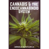 Cannabis and the Endocannabinoid System: Healing with Cannabis: How Cannabis Help Relieve Ptsd, Pain and More - Paperback