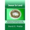 Jesus Is Lord: Workbook and Study Notes on the Fundamentals of the Gospel of Christ - Paperback