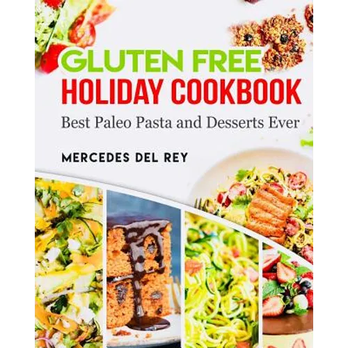 Gluten Free Holiday Cookbook Best Paleo Pasta and Desserts Ever - Paperback