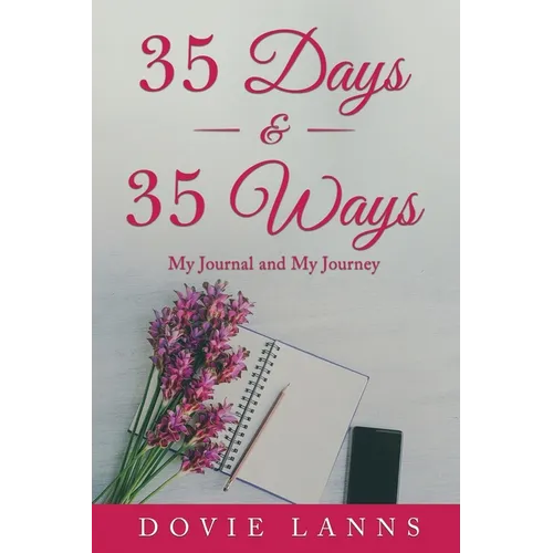 35 Days and 35 Ways: My Journal and My Journey - Paperback