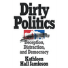 Dirty Politics: Deception, Distraction, and Democracy - Paperback