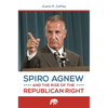 Spiro Agnew and the Rise of the Republican Right - Hardcover