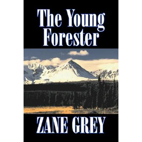 The Young Forester by Zane Grey, Fiction, Western, Historical - Paperback