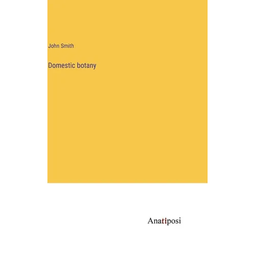 Domestic botany - Hardcover
