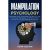 Manipulation psychology: Beginners guide to mastering the best NLP and psychology techniques, to improve empathy and the art of seduction and a - Paperback