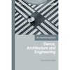 Dance, Architecture and Engineering: In Conversation - Paperback