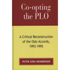 Co-Opting the PLO: A Critical Reconstruction of the Oslo Accords, 1993-1995 - Paperback