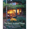 The Hand-Sculpted House: A Practical and Philosophical Guide to Building a Cob Cottage - Paperback