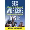 Sex Workers Unite: A History of the Movement from Stonewall to SlutWalk - Paperback