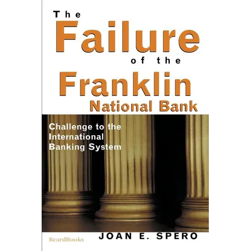 The Failure of the Franklin National Bank: Challenge to the International Banking System - Paperback