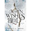 When Wishes Bleed - Hardcover