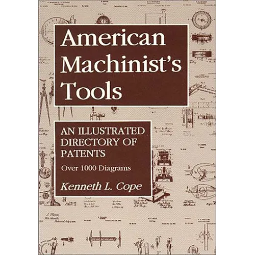 American Machinist's Tools: An Illustrated Directory of Patents - Paperback
